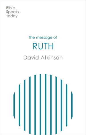 The Message of Ruth Wings Of Refuge【電子書籍】[ David Atkinson ]