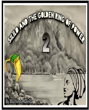SILILO AND THE GOLDEN RING OF POWER PART 2Żҽҡ[ Muchindu Mweemba Kalinda ]