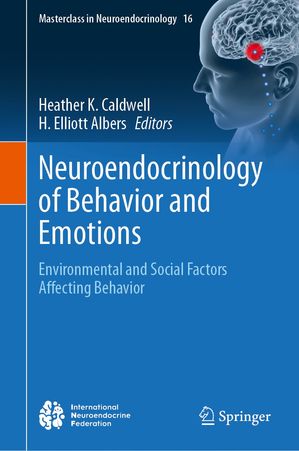 Neuroendocrinology of Behavior and Emotions Environmental and Social Factors Affecting Behavior