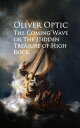 ŷKoboŻҽҥȥ㤨The Coming Wave or The Hidden Treasure of High RockŻҽҡ[ Oliver Optic ]פβǤʤ100ߤˤʤޤ