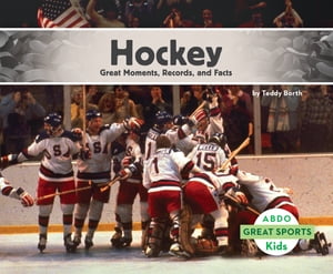 Hockey: Great Moments, Records, and Facts