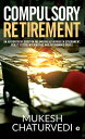 ŷKoboŻҽҥȥ㤨Compulsory Retirement An authoritative guide on pre-mature retirement in Government, Public Sector Undertakings and Autonomous BodiesŻҽҡ[ Mukesh Chaturvedi ]פβǤʤ229ߤˤʤޤ