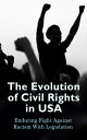 The Evolution of Civil Rights in USA: Enduring Fight Against Racism With Legislation Civil Rights Law and Supreme Court Decisions Involving Race Discrimination - A Comprehensive Law Collection