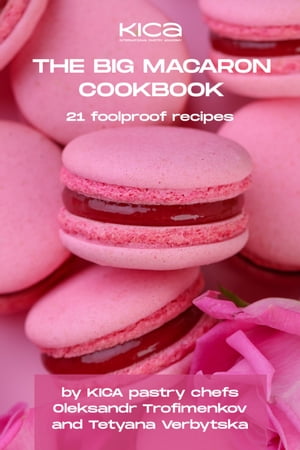 The Big Macaron Cookbook【電子書籍】[ Oleksandr Trofimenkov ]