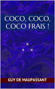 ŷKoboŻҽҥȥ㤨Coco, coco, coco frais !Żҽҡ[ Guy de Maupassant ]פβǤʤ99ߤˤʤޤ