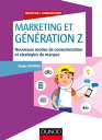 Marketing et G n ration Z Nouveaux modes de consommation et strat gies de marque【電子書籍】 Elodie Gentina
