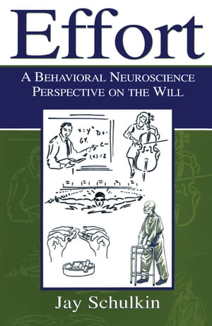 Effort A Behavioral Neuroscience Perspective on the Will【電子書籍】 Jay Schulkin
