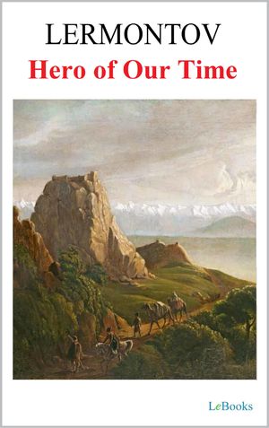 Hero of Our Time Mikhail Lermontov【電子書籍】[ Mikhail Lermontov ]