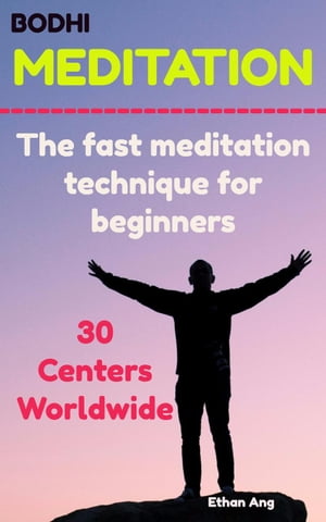 Bodhi Meditation : The Fast Meditation Technique For Beginners