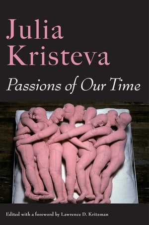 Passions of Our TimeŻҽҡ[ Julia Kristeva ]