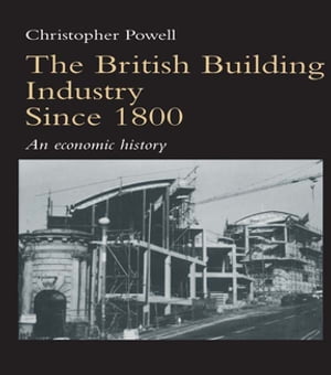 The British Building Industry since 1800