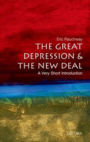 The Great Depression and the New Deal A Very Short Introduction【電子書籍】[ Eric Rauchway ]
