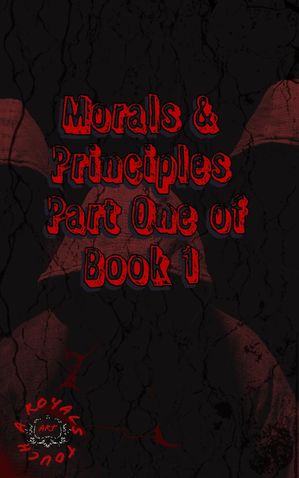 Morals & Principles Part 1 of Book One