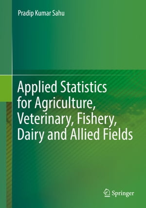 Applied Statistics for Agriculture, Veterinary, Fishery, Dairy and Allied FieldsŻҽҡ[ Pradip Kumar Sahu ]