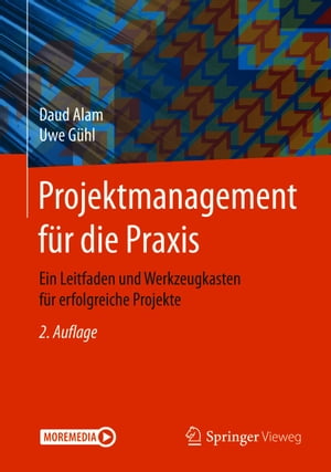 Projektmanagement f?r die Praxis Ein Leitfaden und Werkzeugkasten f?r erfolgreiche Projekte【電子書籍】[ Daud Alam ]