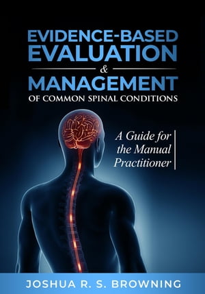 Evidence-Based Evaluation & Management of Common Spinal Conditions
