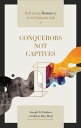 Conquerors Not Captives Reframing Romans 7 for the Christian Life【電子書籍】[ Joseph ...