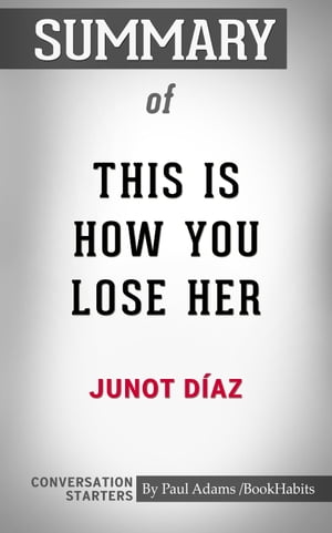 Summary of This Is How You Lose Her【電子書籍】[ Paul Adams ]