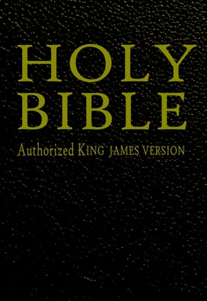 King James Version Bible [Authorized KJV Complete]【電子書籍】[ The Bible ]