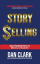 Story Selling How to Persuade People to Think, Feel, Act, Follow, Buy【電子書籍】[ Dan Clark ]