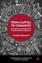 From Capital to Commons Exploring the Promise of a World beyond Capitalism【電子書籍】...