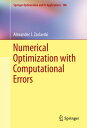 Numerical Optimization with Computational Errors【電子書籍】 Alexander J. Zaslavski