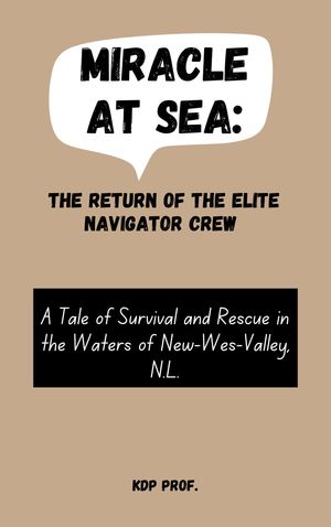 ŷKoboŻҽҥȥ㤨Miracle at Sea: The Return of the Elite Navigator Crew A Tale of Survival and Rescue in the Waters of New-Wes-Valley, N.L.Żҽҡ[ KDP Prof. ]פβǤʤ1,286ߤˤʤޤ