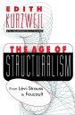 The Age of Structuralism From Levi-Strauss to Foucault【電子書籍】 Edith Kurzweil