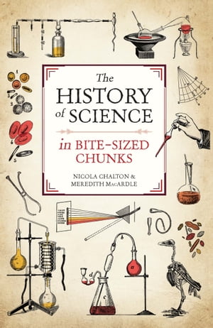 The History of Science in Bite-sized ChunksŻҽҡ[ Nicola Chalton ]