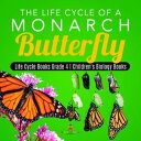 The Life Cycle of a Monarch Butterfly | Life Cycle Books Grade 4 | Children's Bi...