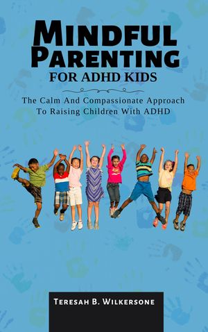 MINDFUL PARENTING FOR ADHD KIDS