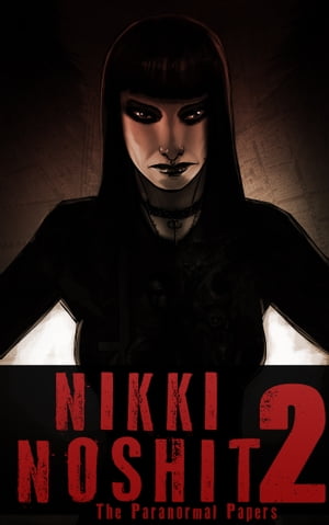 Nikki Noshit: The Paranormal Papers Vol. 2