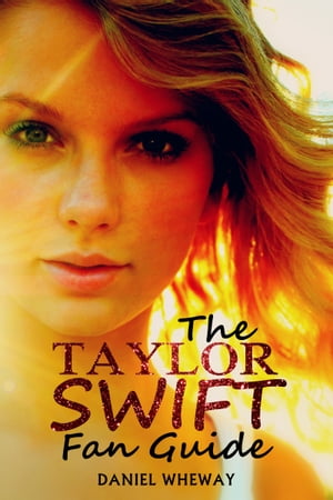 ŷKoboŻҽҥȥ㤨The Taylor Swift Fan GuideŻҽҡ[ Daniel Wheway ]פβǤʤ395ߤˤʤޤ
