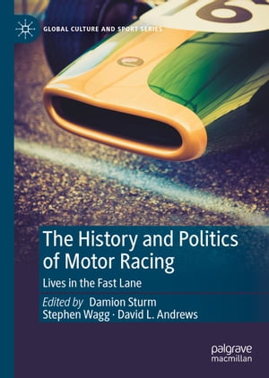 The History and Politics of Motor Racing Lives in the Fast Lane【電子書籍】