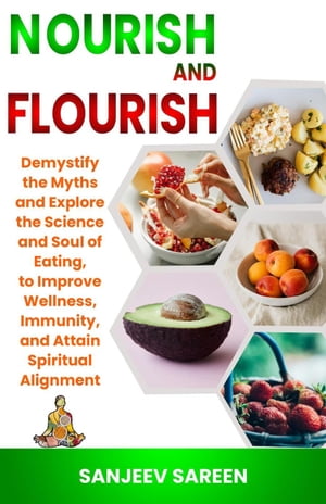 Nourish and Flourish【電子書籍】[ sanjeev sareen ]