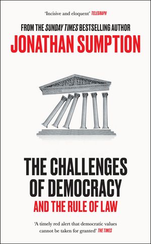 The Challenges of Democracy And the Rule of Law【電子書籍】[ Jonathan Sumption ]