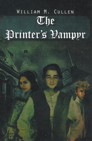 The Printer’S Vampyr【電子書籍】[ William M. Cullen ]