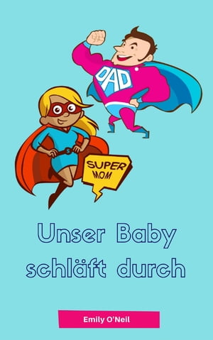 Unser Baby schl?ft durch Sanfter Babyschlaf ist (k)ein Kinderspiel (Babyschlaf-Ratgeber: Tipps zum Einschlafen & Durchschlafen im 1. Lebensjahr)