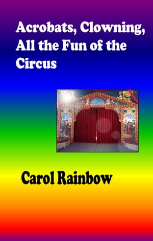 Acrobats, Clowning, all the Fun of the Circus