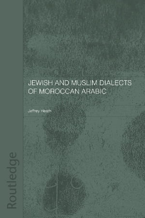 Jewish and Muslim Dialects of Moroccan ArabicŻҽҡ[ Jeffrey Heath ]