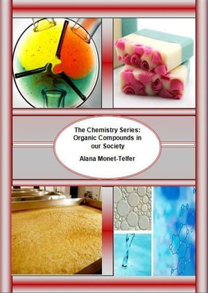 The Chemistry Series: Organic Compounds in our Society