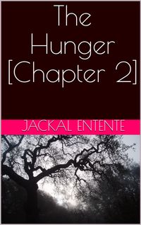 The Hunger [Chapter 2]Żҽҡ[ Jackal Entente ]