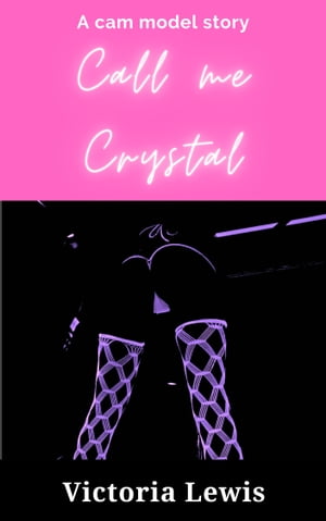 ŷKoboŻҽҥȥ㤨Call Me Crystal: A Cam Model StoryŻҽҡ[ Victoria Lewis ]פβǤʤ402ߤˤʤޤ