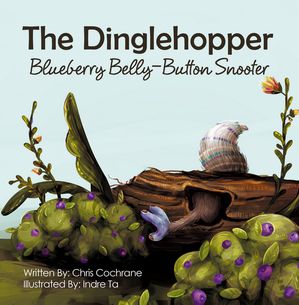 The Dinglehopper Blueberry Belly-Button Snooter【電子書籍】[ Chris Cochrane ]
