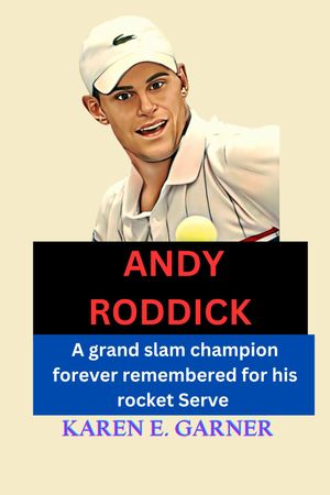 ANDY RODDICK BIOGRAPHY A Grand Slam champion forev