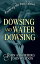 Knowing the Facts about Dowsing and Water Dowsing