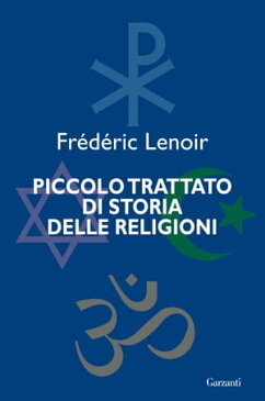 Piccolo trattato di storia delle religioni【電子書籍】[ Frederic Lenoir ]