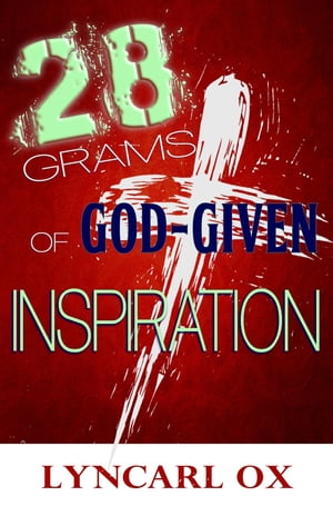 28 Grams of God-Given Inspiration