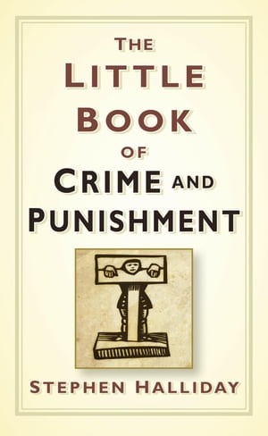 The Little Book of Crime and Punishment【電子書籍】 Stephen Halliday