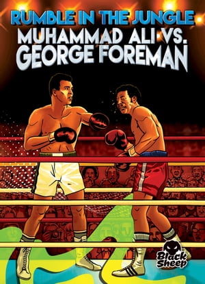 Rumble in the Jungle: Muhammad Ali vs. George Foreman【電子書籍】 Betsy Rathburn
